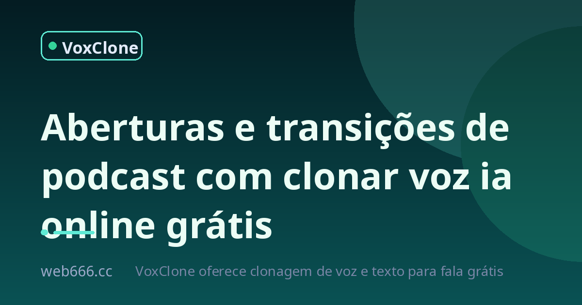 Como abrir e fazer transições de podcast usando clonar voz ia online grátis