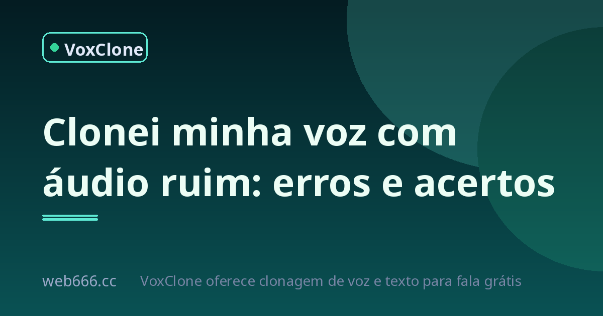 Clonei minha voz com áudio ruim e deu errado: o que aprendi